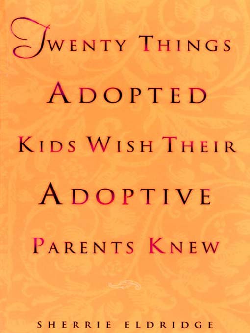 Title details for Twenty Things Adopted Kids Wish Their Adoptive Parents Knew by Sherrie Eldridge - Wait list